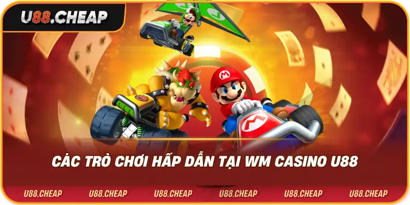 Các trò chơi hấp dẫn tại wm casino u88