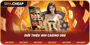 Giới thiệu wm casino u88
