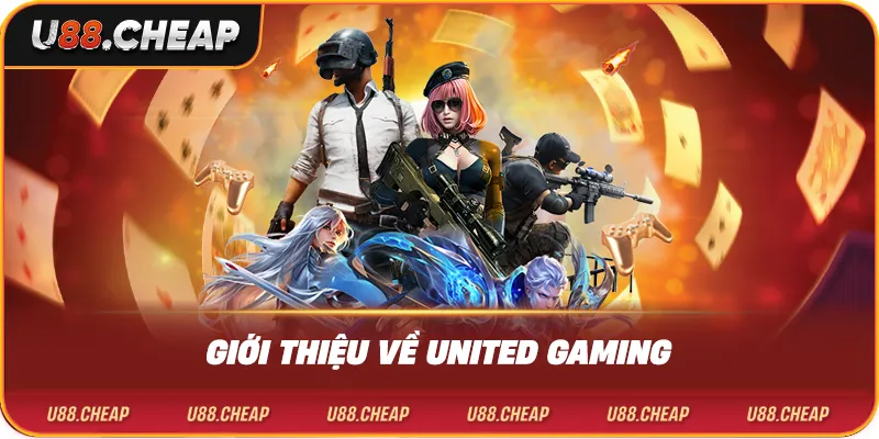 Giới thiệu về united gaming